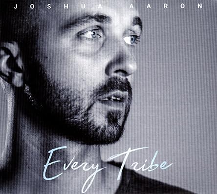 Joshua Aaron Every Tribe CD 2016