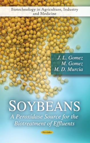 Soybeans: A Peroxidase Source for the Biotreatment of Effluents (Biotechnology in Agriculture, Industry and Medicine)