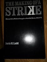 The Making of a Strike: Mexican Silver Workers' Struggles in Real Del Monte, 1766-1775 0803228767 Book Cover