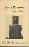 James DeKoven: Anglican Saint 0910494037 Book Cover
