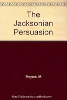 The Jacksonian Persuasion B000TMCEVM Book Cover