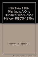Paw Paw Lake, Michigan: A One Hundred Year Resort History 1890'S-1990's 0964009315 Book Cover
