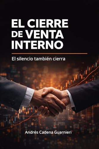 El Cierre de Venta interno: El silencio también cierra (Spanish Edition)