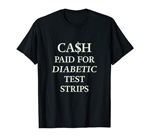 Cash Paid for Diabetic Test Strips Business 2 sided T-Shirt