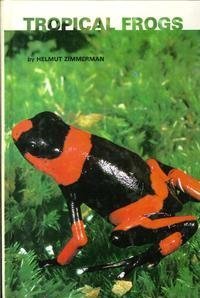 Hardcover Tropical Frogs by Zimmerman, Helmut (1979) Hardcover Book