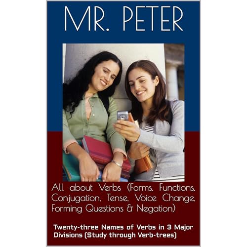 All about Verbs (Forms, Functions, Conjugation, Tense, Voice Change, Forming Questions & Negation) Audiolibro Por Mr. Peter arte de portada