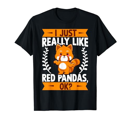I Just Really Like Red Pandas Ok Cute Kawaii Red Panda Lover Maglietta