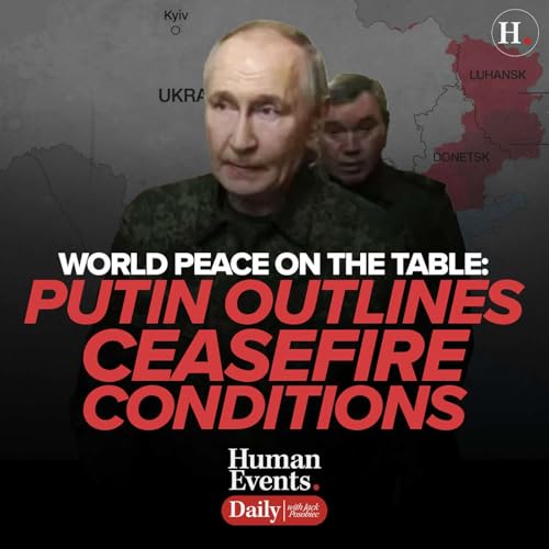 WORLD PEACE ON THE TABLE: PUTIN OUTLINES CEASEFIRE CONDITIONS Podcast Por  arte de portada