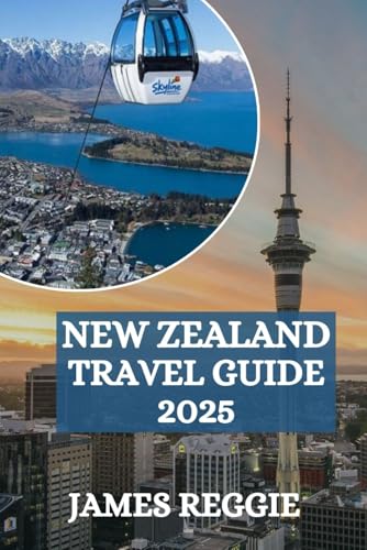 New Zealand Travel Guide 2025: Budget Tips, Local Secrets & Best Attractions