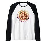Quiero pizza, no tu opinión Camiseta Manga Raglan