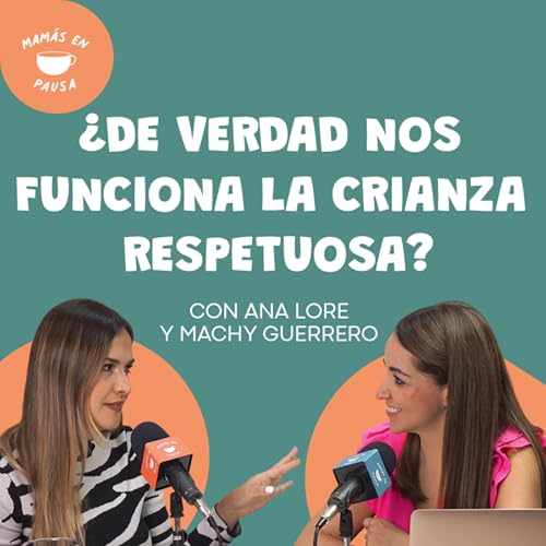 La verdad sobre la crianza respetuosa con Machy Guerrero Podcast Por arte de portada