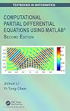 Computational Partial Differential Equations Using MATLAB&reg; (Textbooks in Mathematics)