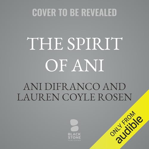 The Spirit of Ani Audiolivro Por Lauren Coyle Rosen, Ani DiFranco capa