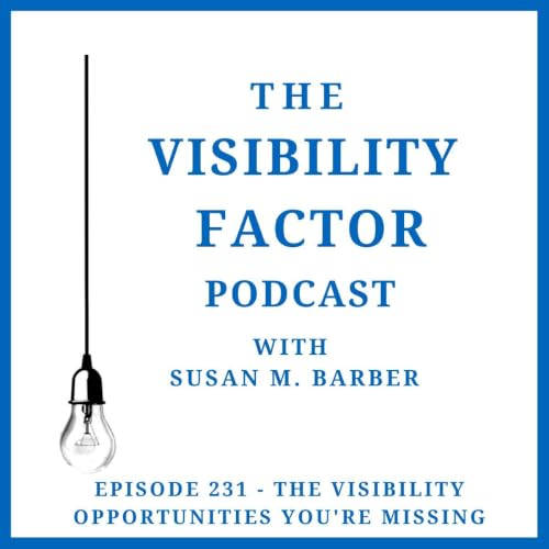231. The Visibility Opportunities You're Missing