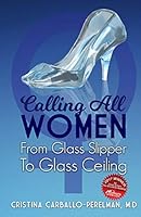 Calling All Women: From Glass Slipper to Glass Ceiling 0996741208 Book Cover