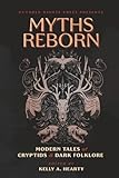 Myths Reborn: Modern Tales of Cryptids & Dark Folklore