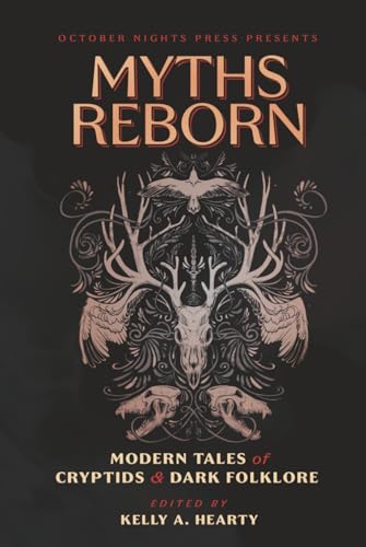 Myths Reborn: Modern Tales of Cryptids & Dark Folklore