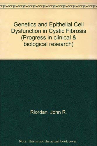 John R Riordan Genetics and epithelial cell dysfunction in cystic fibrosis ...