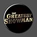 Greatest Showman Quotes Pinbacks 1.75