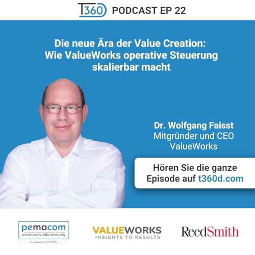Ep. 22 - Die neue &Auml;ra der Value Creation: Wie ValueWorks operative Steuerung skalierbar macht - mit Dr. Wolfgang Faisst (Mitgr&uuml;nder und CEO von ValueWorks)
