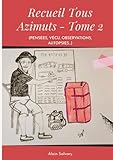 Recueil Tous Azimuts - Tome 2: (PENSÉES, VÉCU, OBSERVATIONS, AUTOPSIES...)