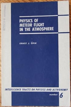 Hardcover Physics of Meteor Flight in the Atmosphere Interscience Tracts on Physics and Astronomy No. 6 Book