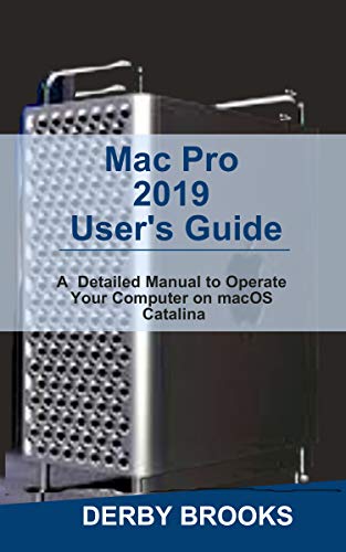 Mac Pro 2019 User S Guide A Detailed Manual To Operate Your