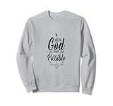 Christian Sweatshirt for you to remember that all things are possible with God when you fix your eyes on Him. Comfortable casual Christian wear with style!