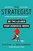 The Strategist: Be the Leader Your Business Needs