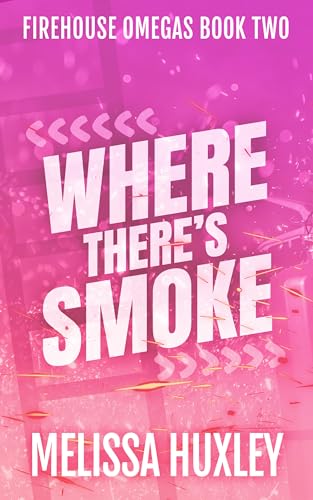 Where There's Smoke (Fire House Omegas Book 2)