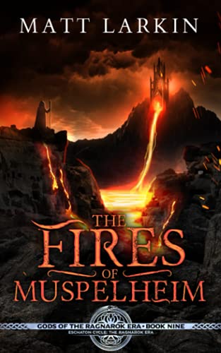 The Fires of Muspelheim: Eschaton Cycle (Gods of the Ragnarok Era)