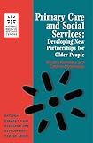 Primary Care and Social Services: Developing New Partnerships for Older People (National Primary Care Research & Development Centre) (National Primary Care Research and Development)