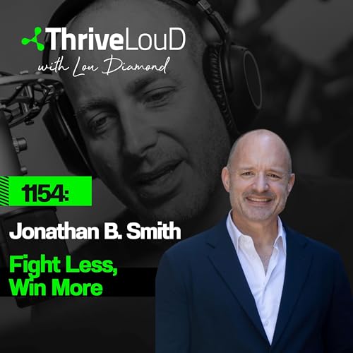 1154: Jonathan B. Smith - "Fight Less, Win More"