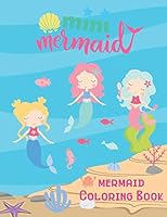 Mini Mermaid: Coloring book for kids ages 3-8, Fun Activity Book for girls, big book and unique design, Perfect Birthday gift ideas for children B089HVFCMM Book Cover