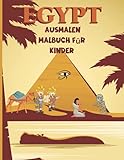  Egypt Ausmalen Malbuch für Kinder: Erstaunliches Ägypten Malbuch für Kinder  Leben im alten Ägypten Pharaonen Götter, Mumien, Pyramiden, Pharaonen, Kamel und mehr  Altes Ägypten Malbuch