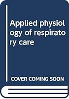 Applied physiology of respiratory care 0316354201 Book Cover