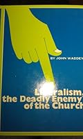 Liberalism, the deadly enemy of the church B0006X4UMA Book Cover