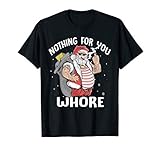 Nothing For You Whore! Dirty Punk Santa Christmas Gift T-Shirt