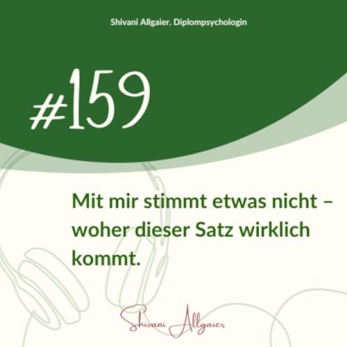 #159 - Mit mir stimmt etwas nicht &ndash; woher dieser Satz wirklich kommt