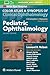 Pediatric Ophthalmology (Color Atlas and Synopsis of Clinical Ophthalmology)