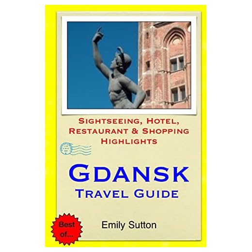Gdansk Travel Guide: Sightseeing, Hotel, Restaurant & Shopping Highlights