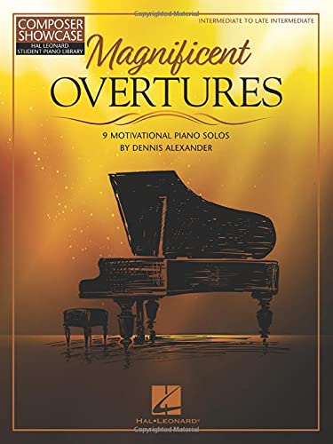 Magnificent Overtures: 9 Motivational Piano Solos by Dennis Alexander (Composer Showcase: Hal Leonard Student Piano Library)