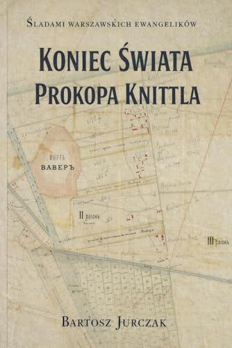 Losy warszawskich ewangelików. Koniec świata Prokopa Knittla