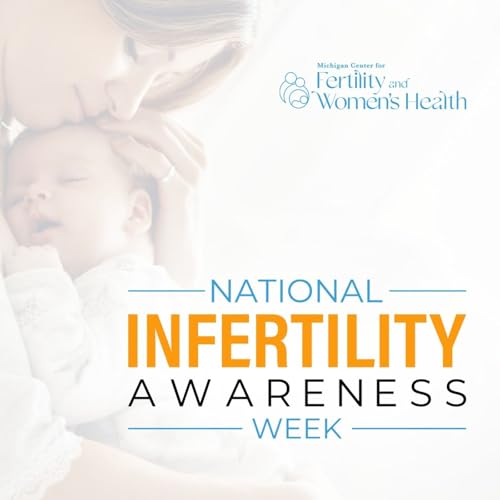National Infertility Awareness Week: You&rsquo;re Not Alone, and There Is Help