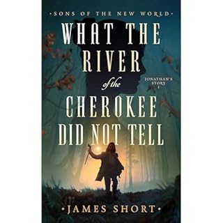 WHAT THE RIVER OF THE CHEROKEE DID NOT TELL Audiolibro Por JAMES SHORT arte de portada