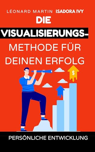 Die Visualisierungsmethode für deinen Erfolg
