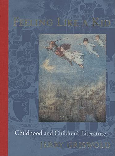 Feeling Like a Kid: Childhood and Children's Literature