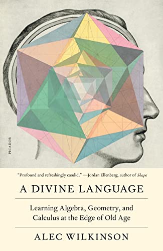 Divine Language: Learning Algebra, Geometry, and Calculus at the Edge of Old Age