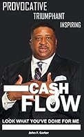 Cash Flow, Look What You've Done for Me 0985883383 Book Cover