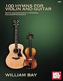  100 Hymns for Violin and Guitar: With Suggested Chordal Accompaniment
